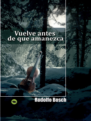 Vuelve antes de que amanezca - Rodolfo Bosch